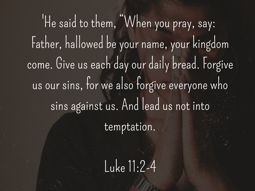 Bible Study- Gospel According to Luke Chpt 11- The Lord's Prayer