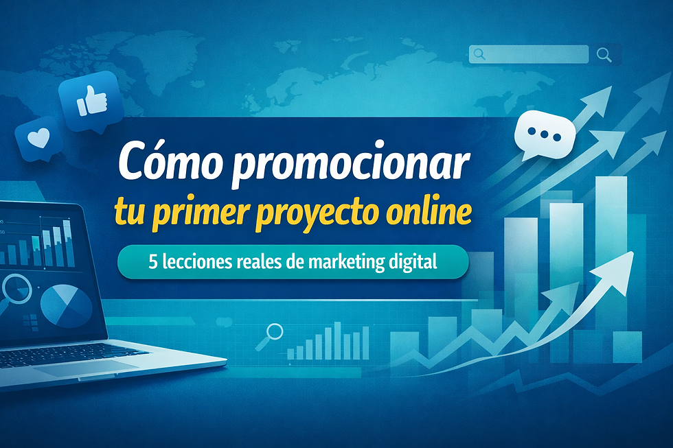 “Siguiente en la trilogía: Cómo promocionar tu primer proyecto online: 5 lecciones reales de marketing digital.”