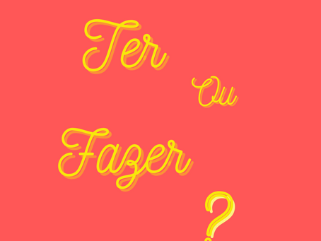 O Ter e o Fazer