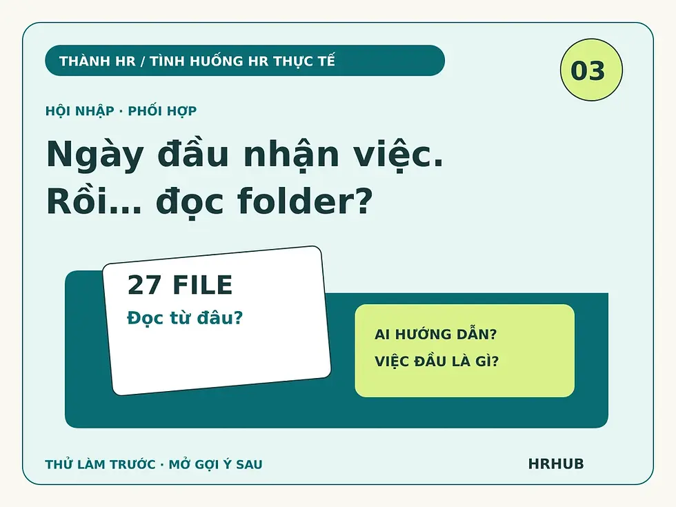 Tình huống HR thực tế 3: Ngày đầu nhận việc. Rồi… đọc folder? Minh họa chữ và thẻ nội dung xanh ngọc của Thành HR.