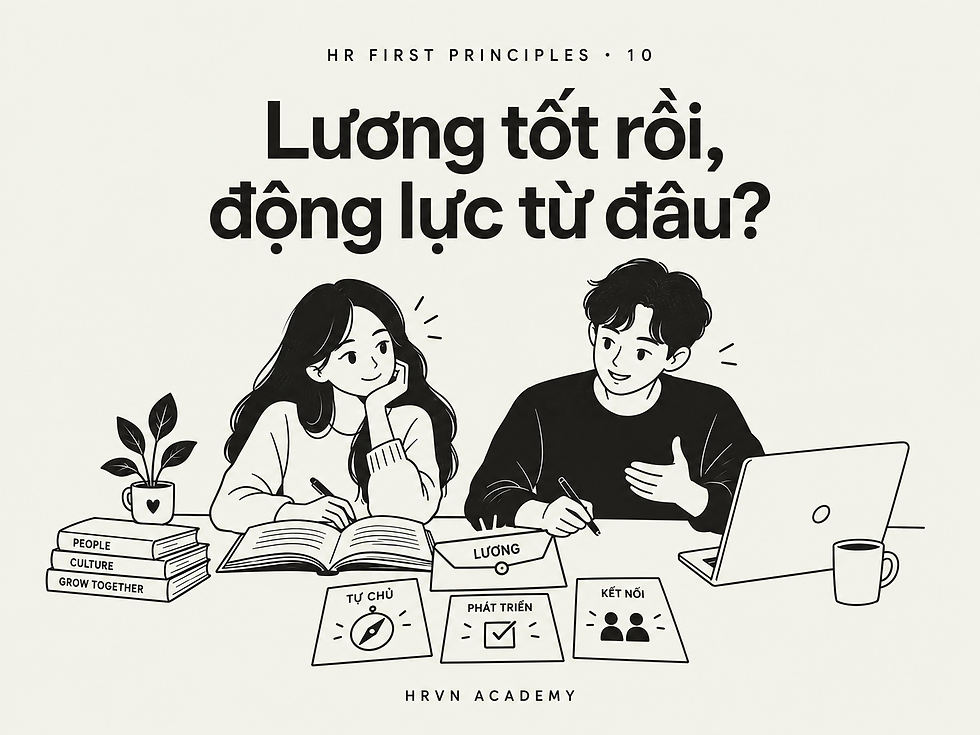 HR First Principles 10: Lương tốt rồi, động lực từ đâu?. Minh họa nét đen trên nền kem của HRVN Academy.