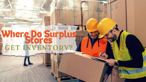 Where Do Surplus Stores Get Inventory?