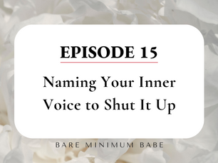 Naming Your Inner Voice to Shut It Up Ep.15