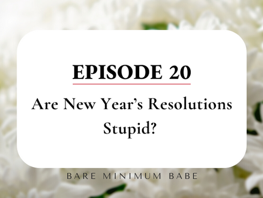 Are New Year’s Resolutions Stupid? Ep. 20