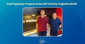Reel Piyasalar Programında DEF 2026’yı Değerlendirdik