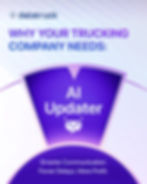 Why Your Trucking Company Needs AI Updater: Smarter Communication. Fewer Delays. More Profit