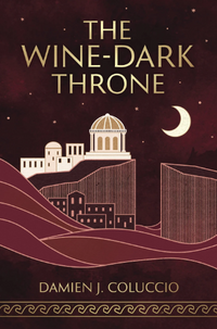 The Wine-Dark Throne book cover by Damien J Coluccio