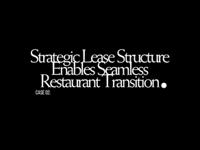 Strategic Lease Structure for a Seamless Restaurant Transition