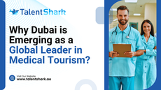 Why Dubai is Emerging as a Global Leader in Medical Tourism?