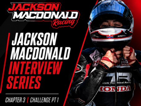 Jackson Macdonald Racing | The Interview Series Chapter 3 Part 1: Challenges