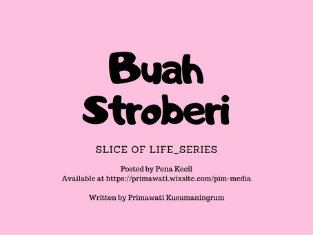 SLICE OF LIFE SERIES_BUAH STROBERI