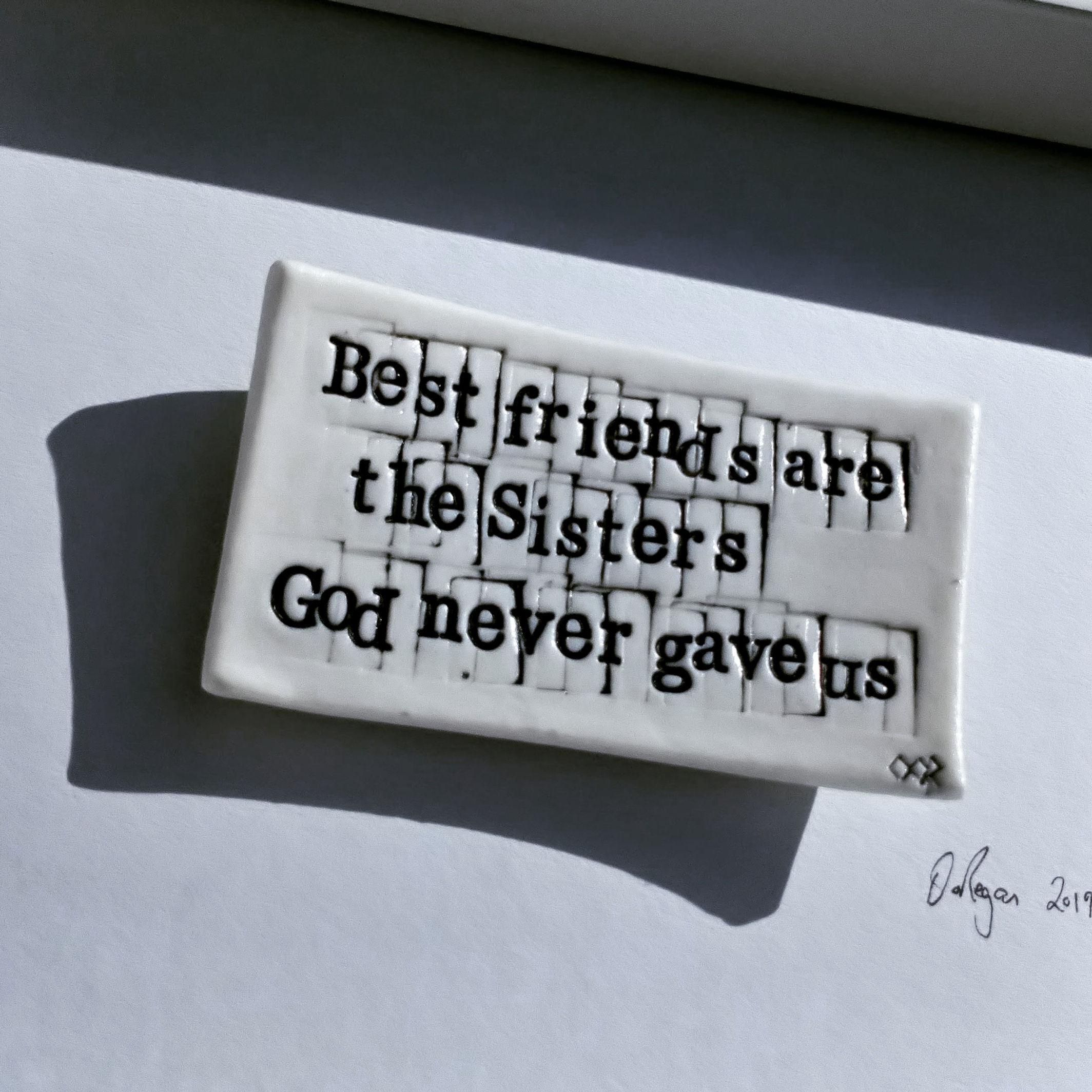 "Best friends are the sisters God never gave us "