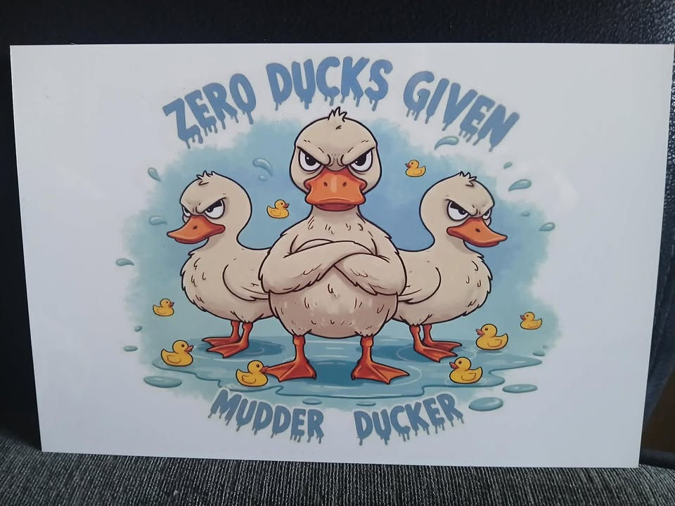 ZERO DUCKS GIVEN MUDDER DUCKER METAL SIGN