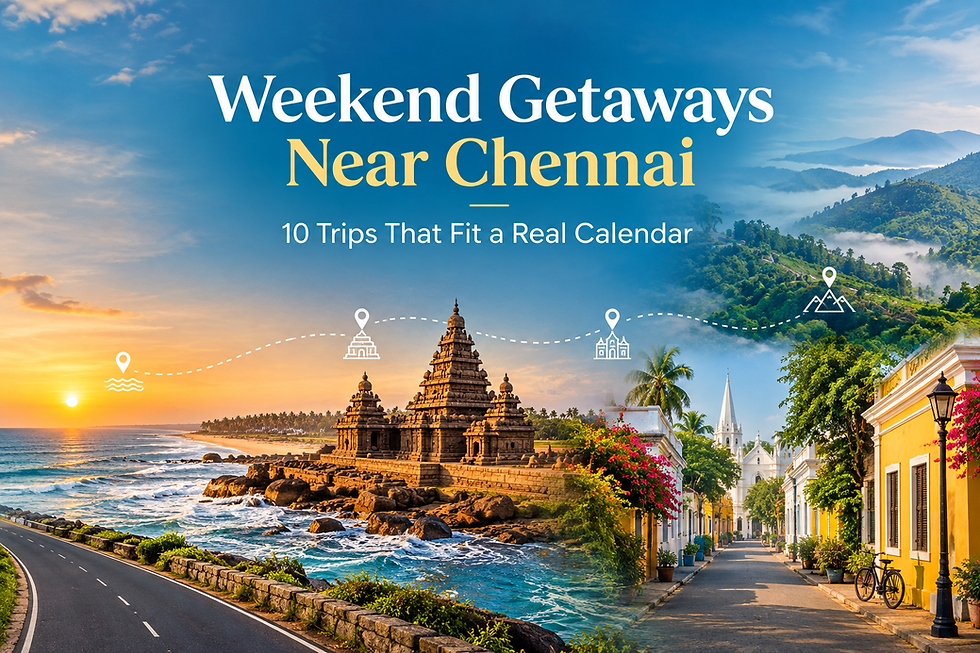 Weekend Getaways Near Chennai: 10 Trips That Fit a Real Calendar