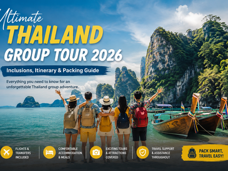 Thailand Group Tour Package: Inclusions, Packing and 2026 Dates