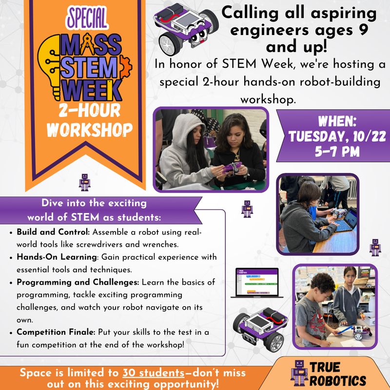 Flyer for a special 2-hour STEM Competition Workshop, hosted by True Robotics and the Blackstone Valley Hub for Workforce Development. Open to students aged 9 and up, featuring hands-on robotics challenges focused on programming and problem-solving. Limited to the first 30 students who sign up.