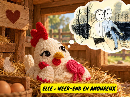Poule en crochet dans une grange, rêvant d’un couple amoureux; texte ELLE : WEEK-END EN AMOUREUX.