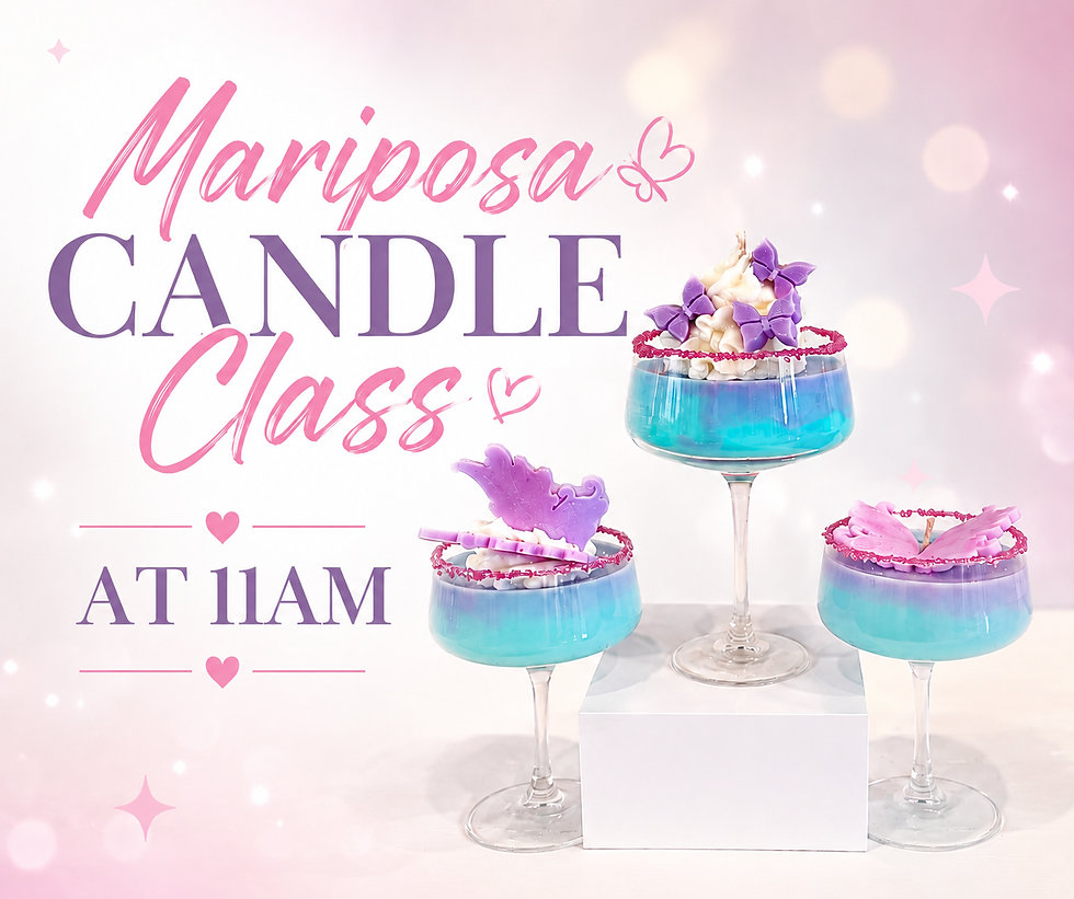SOLD OUT Mariposa Candle Class @ 11am