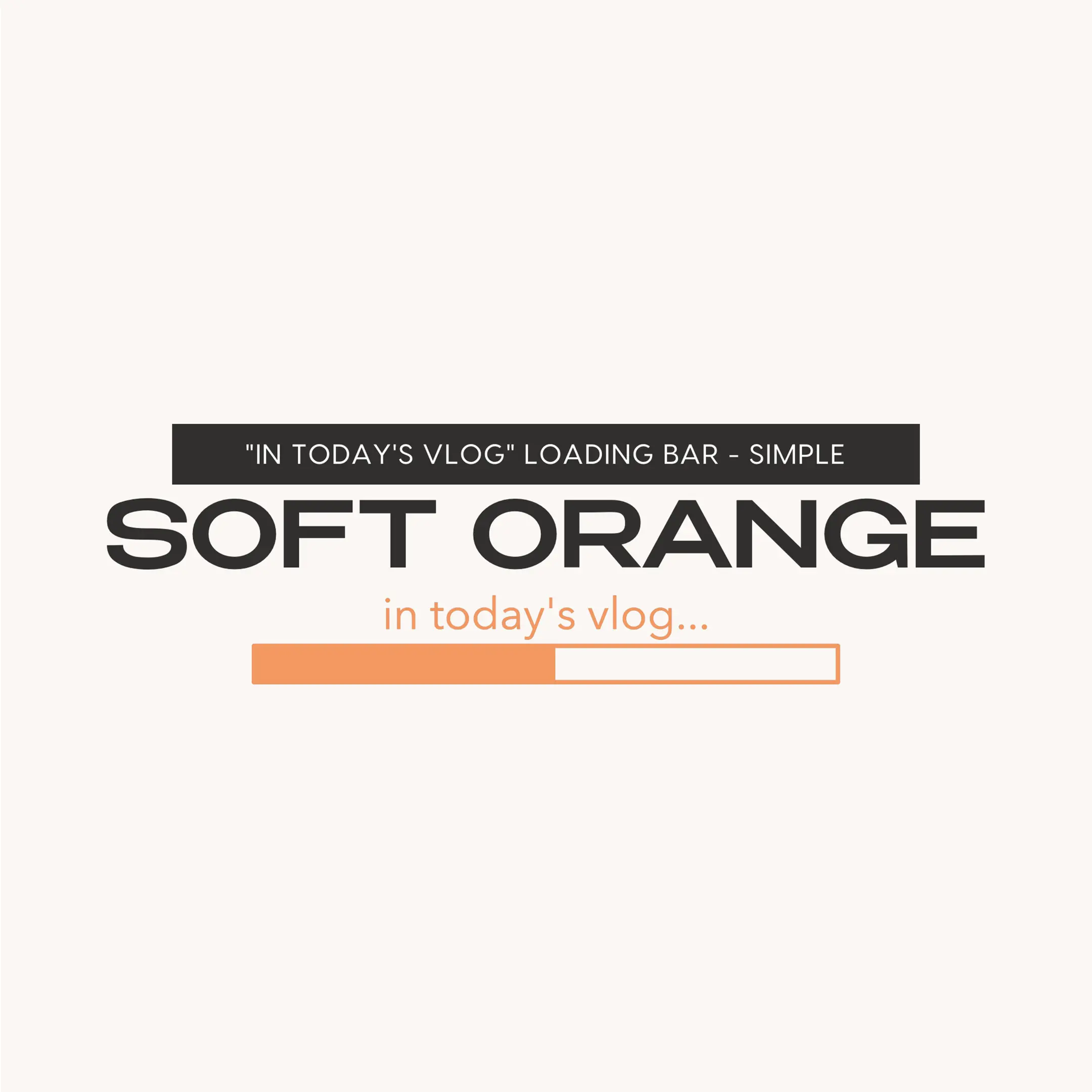 "In Today's Vlog" Loading Bar - Simple, Soft Orange