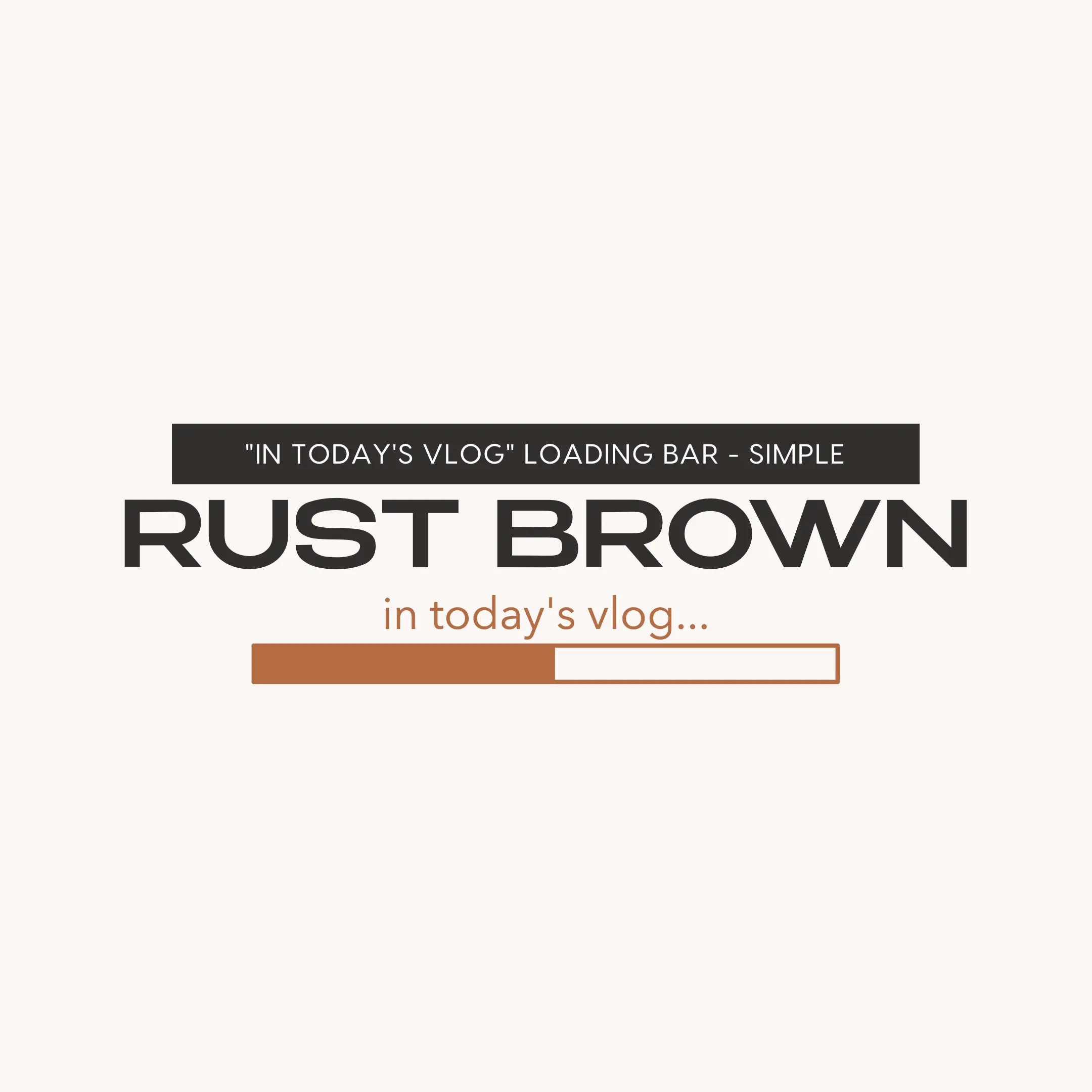 "In Today's Vlog" Loading Bar - Simple, Rust Brown