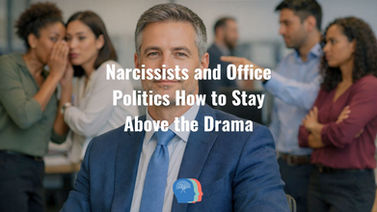 Businessman in suit smiles confidently amid office gossip and discussions. Text: "Narcissists and Office Politics How to Stay Above the Drama."