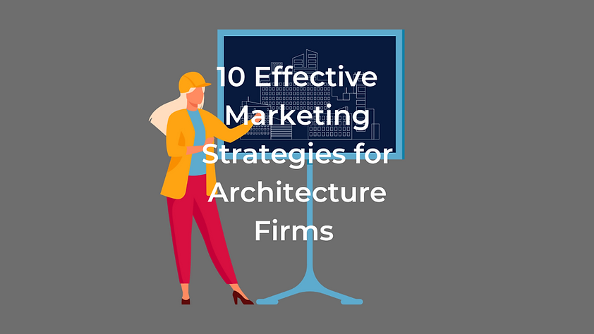 10 Effective Marketing Strategies for Architecture Firms