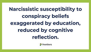 Narcissistic susceptibility to conspiracy beliefs exaggerated by education, reduced by cognitive reflection