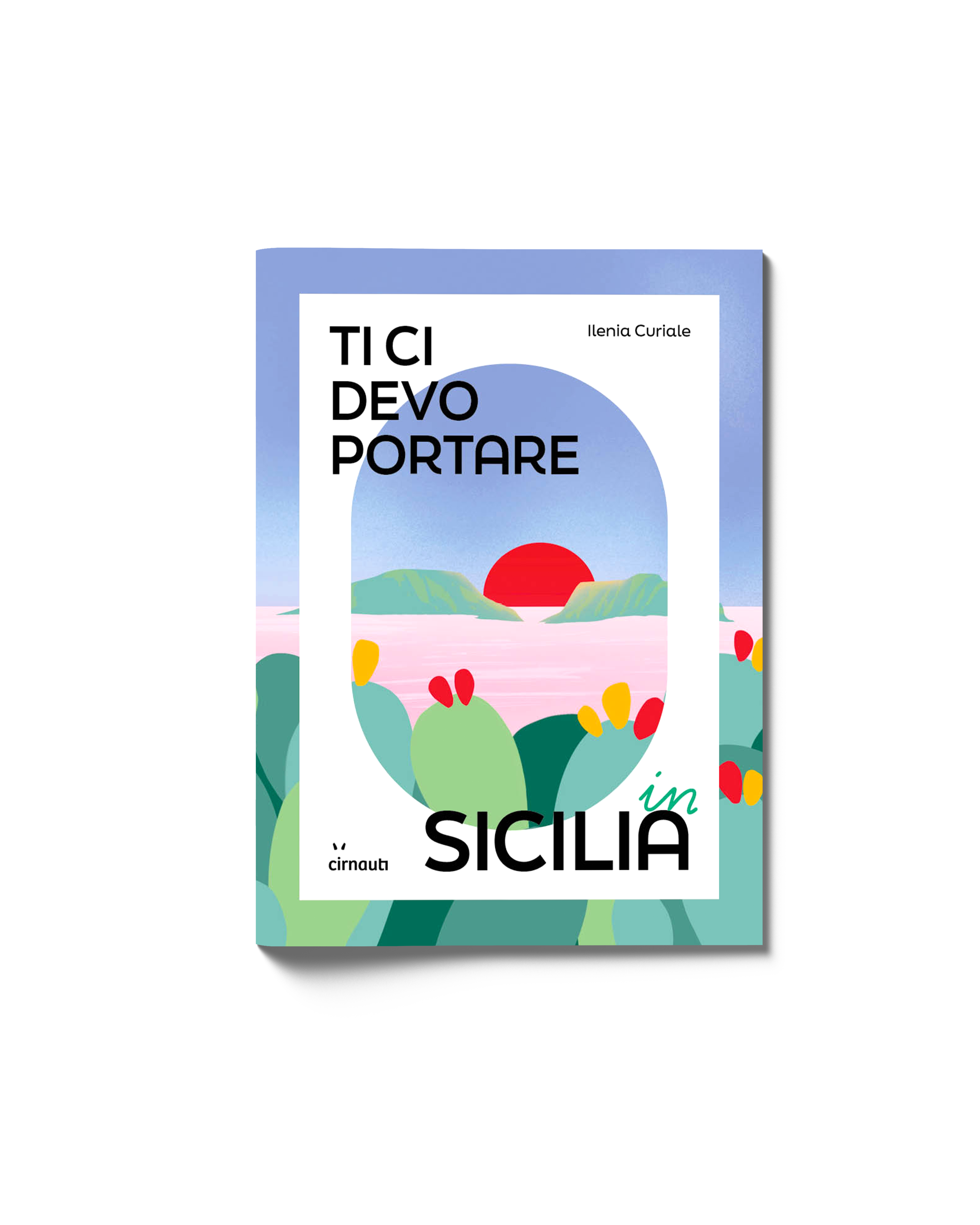 Ti ci devo portare in Sicilia