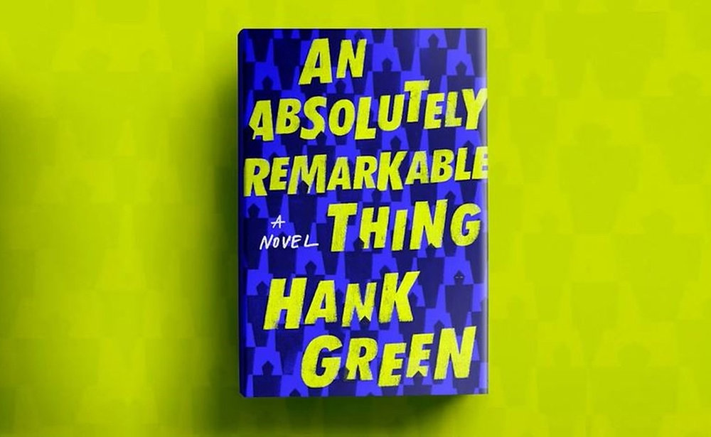 Book review: An Absolutely Remarkable Thing by Hank Green