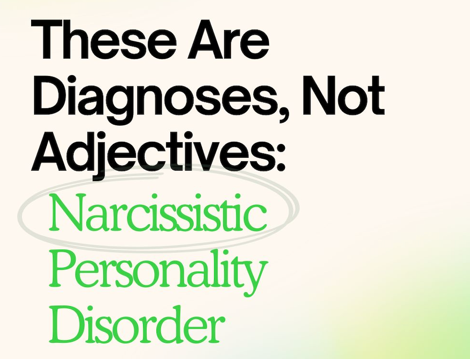 These Are Diagnoses, Not Adjectives: Narcissistic Personality Disorder
