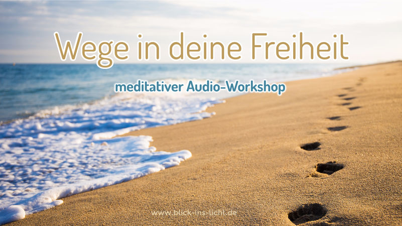Wege in deine Freiheit – meditativer Audio-Workshop