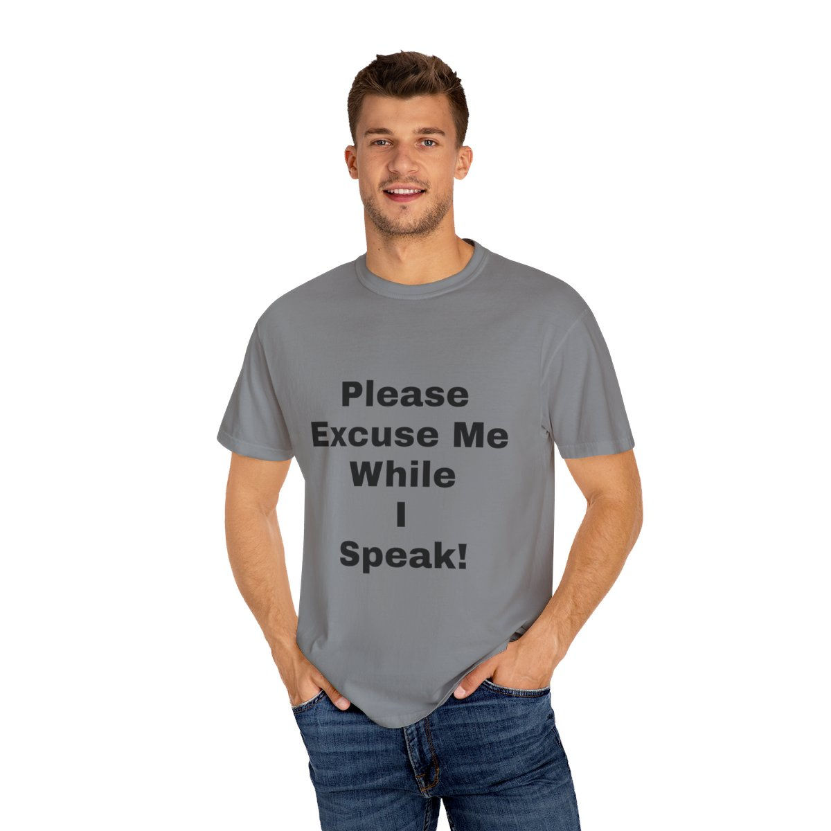 Excuse Me While I Speak Unisex Garment-Dyed T-shirt