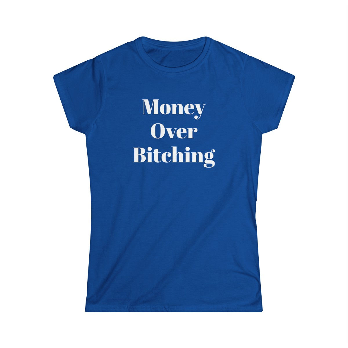 Money Over Bitching Women's Softstyle Tee