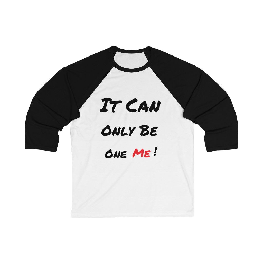 It Can Only Be One Me Graphic Unisex 3/4 Sleeve Baseball Tee