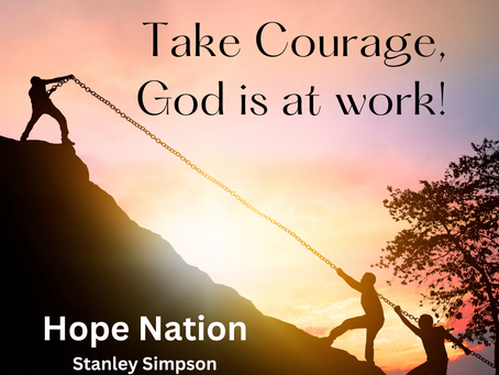 Take Courage, God is at work