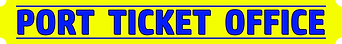 Port Ticket Office Front Top Sign.png