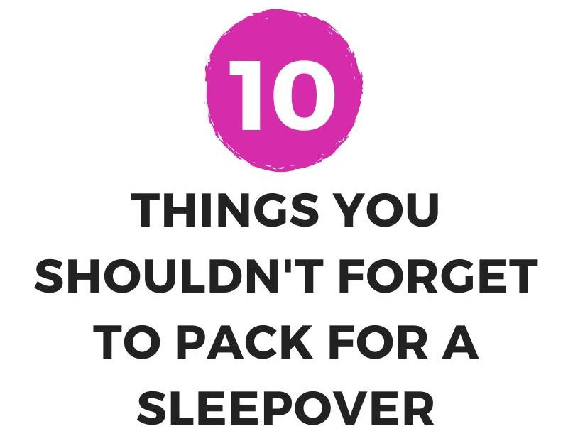 10 things you shouldn't forget to pack for a sleepover