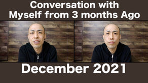 Conversations with Myself from 3 months Ago | Casual Japanese | December 2021