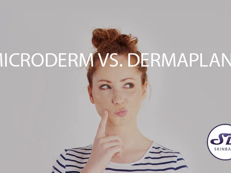 Microdermabrasion vs Dermaplaning - Which is best?