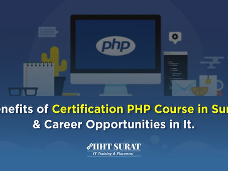 Benefits of Certification PHP Course in Surat & Career Opportunities in It