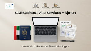 Launch Your UAE Business Visa with Confidence: Fast, Reliable & Expert Support in Ajman