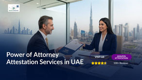 Power of Attorney Attestation in UAE | Fast & Reliable POA Services