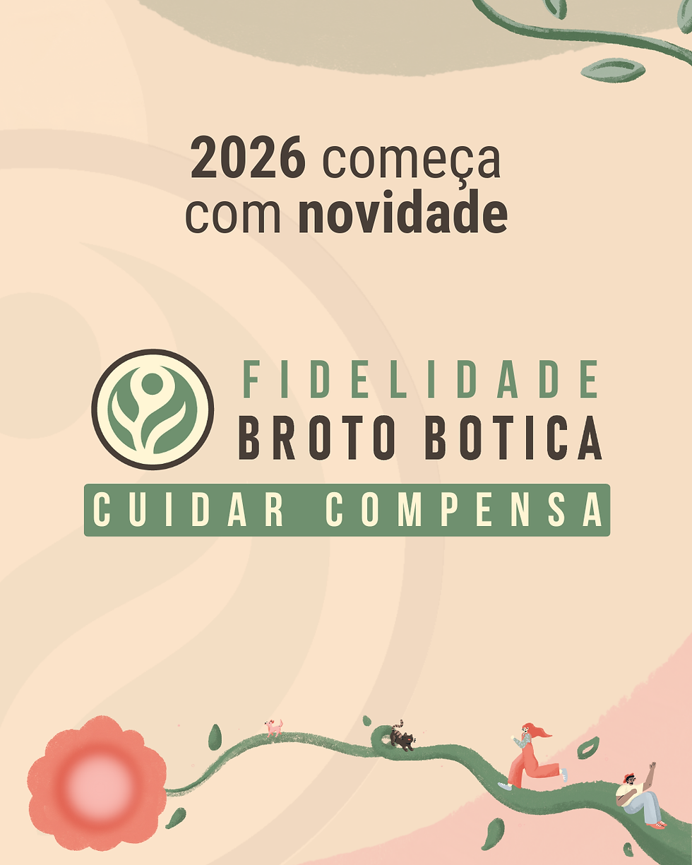 Programa de fidelidade Broto Botica: cuidar compensa 🌱