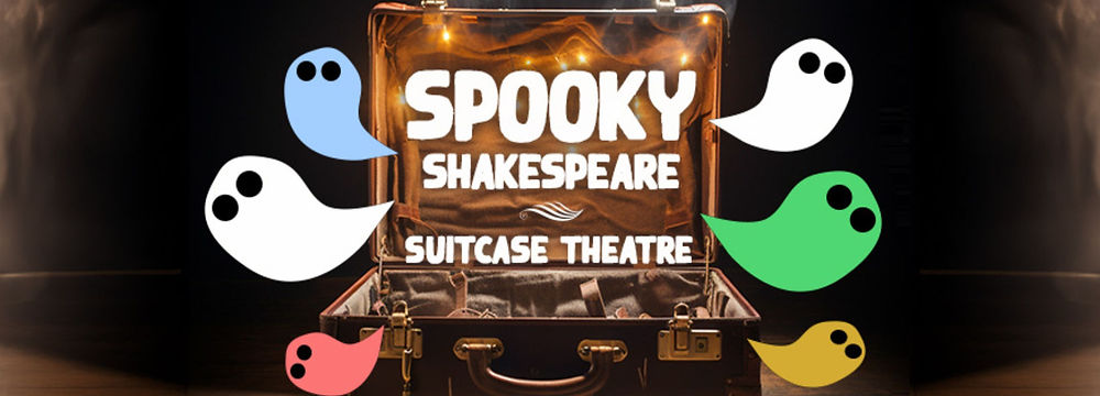A brown, old style suitcase is open with the words 'Spooky Shakespeare Suitcase Theatre' and six colourful cartoon ghosts coming out of it.