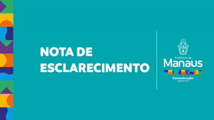 PREFEITURA DE MANAUS - NOTA DE ESCLARECIMENTO