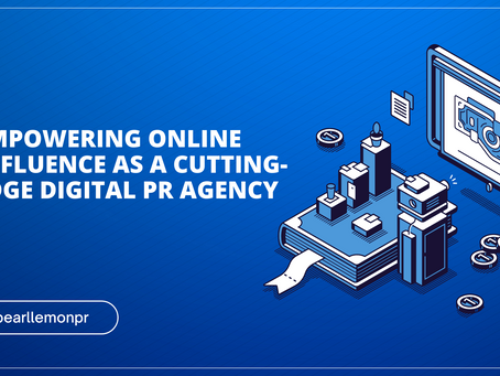 Empowering Online Influence as a Cutting-Edge Digital PR Agency