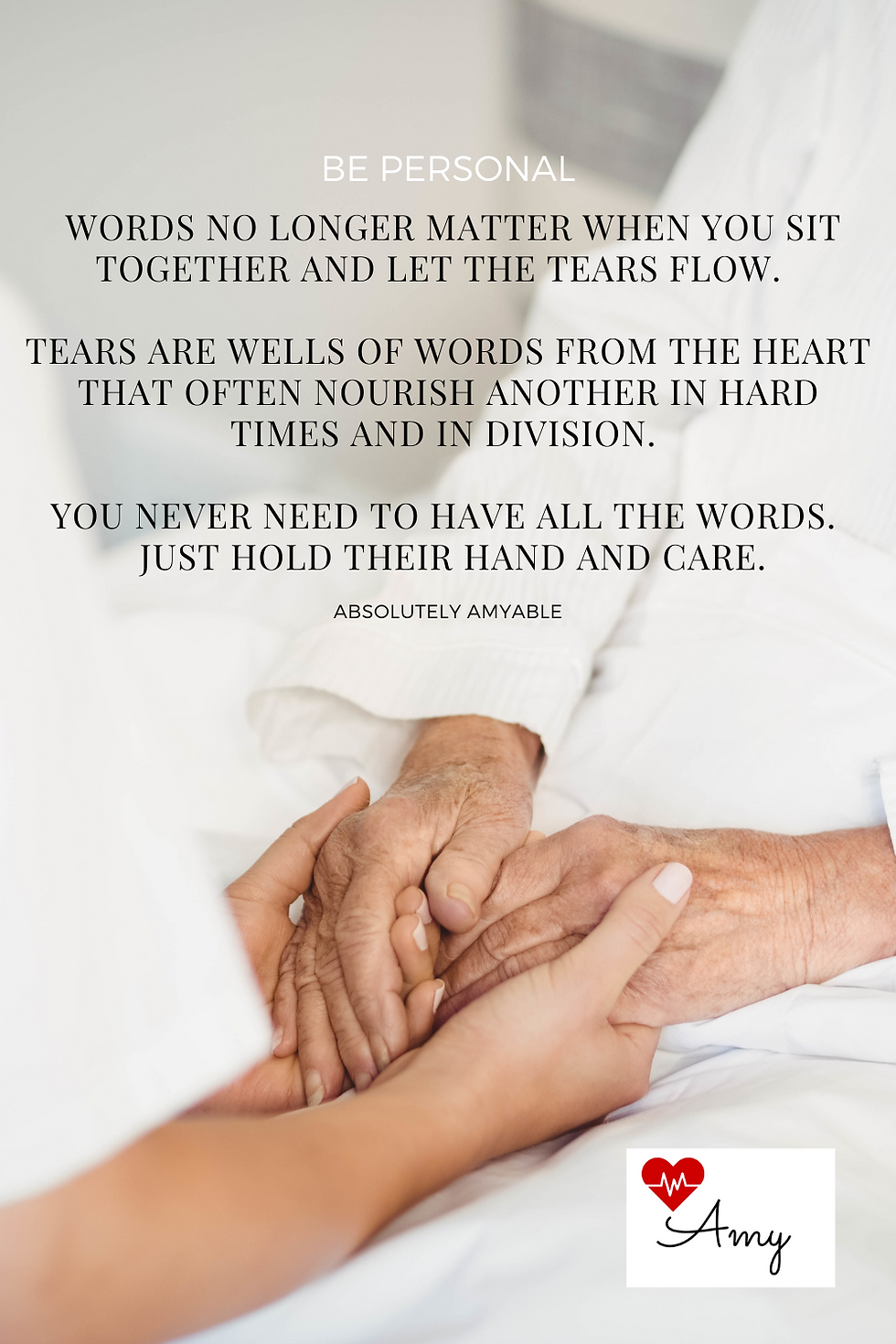 Be Personal Nurse Holding Patients Hands Tears Wells of Words Absolutely Amyable