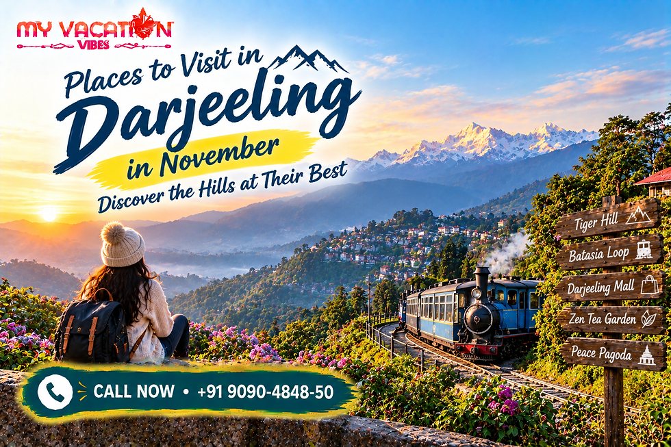 Places to Visit in Darjeeling in November: Discover the Hills 