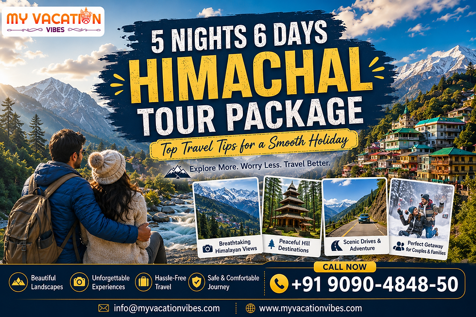 5 Nights 6 Days Himachal Tour Package: Top Travel Tips for a Smooth Holiday
