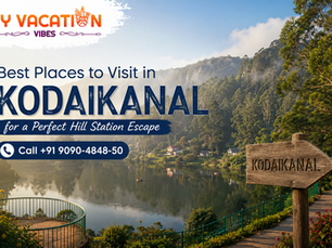 Best Places to Visit in Kodaikanal for a Perfect Hill Station Escape